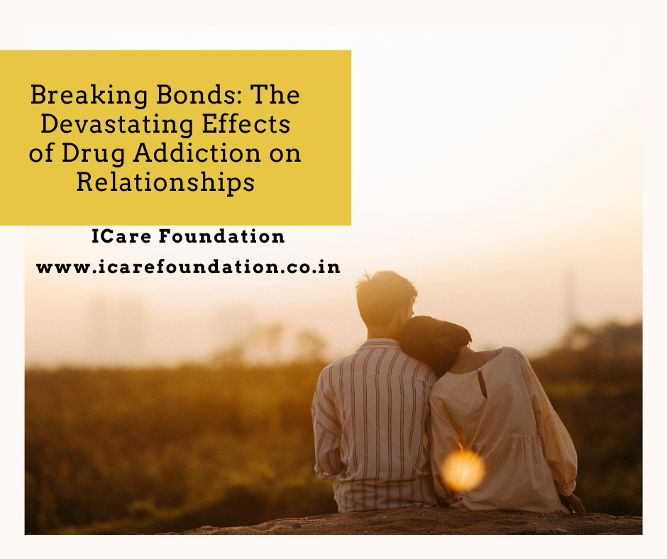 Breaking Bonds: The Devastating Effects of Drug Addiction on Relationships